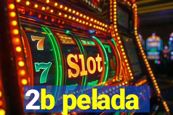 2b pelada